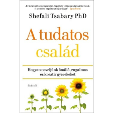 Édesvíz Kiadó A tudatos család - Hogyan neveljünk önálló, rugalmas és kreatív gyerekeket életmód, egészség