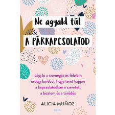 Édesvíz Kiadó Alicia Munoz - Ne agyald túl a párkapcsolatod életmód, egészség