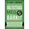 Édesvíz Kiadó Dr. David J. Lieberman: Változtass meg bárkit - Bizonyítottan működő technikák mások hangulatának, viselkedésének és elképzeléseinek megváltoztatására