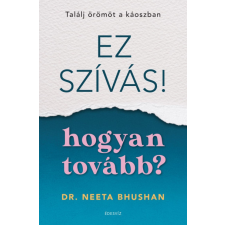 Édesvíz Kiadó Dr. Neeta Bhushan - Ez szívás - hogyan tovább? életmód, egészség