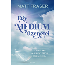Édesvíz Kiadó Egy médium üzenetei -Matt Fraser ezoterika