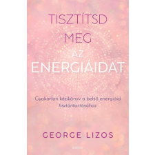 Édesvíz Kiadó George Lizos - Tisztítsd meg az energiáidat életmód, egészség