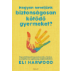 Édesvíz Kiadó Hogyan neveljünk biztonságosan kötődő gyermeket?