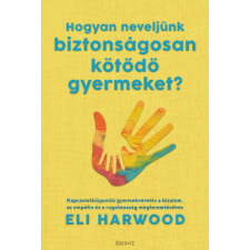 Édesvíz Kiadó Hogyan neveljünk biztonságosan kötődő gyermeket? életmód, egészség