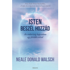Édesvíz Kiadó Isten beszél hozzád - Az emberiség kapcsolata egy felsőbb erővel -Neale Donald Walsch ezoterika