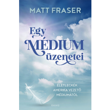 Édesvíz Kiadó Matt Fraser - Egy médium üzenetei ezoterika