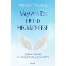 Édesvíz Kiadó Radleigh Valentine - Varázslatos életed megteremtése ezoterika