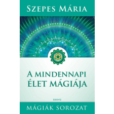 Édesvíz Kiadó Szepes Mária - A mindennapi élet mágiája ezoterika