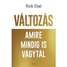 Édesvíz Kiadó Változás amire mindig is vágytál - Rob Dial gazdaság, üzlet