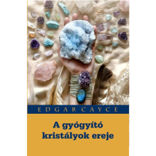 Edgar Cayce A gyógyító kristályok ereje (BK24-192897) ezoterika