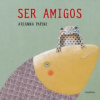 Ediciones Kalandraka Catalunya Ser Amigos | Arianna Papini,Manuela Rodríguez Lorenzo