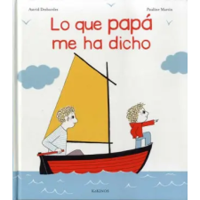 EDITORIAL KOKINOS LO QUE PAPÁ ME HA DICHO | ASTRID DESBORDES egyéb könyv