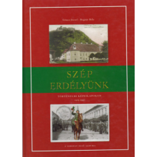 Edutech Kiadó Szép Erdélyünk I. - Történelmi képeslapokon 1905-1940 antikvárium - használt könyv