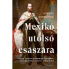 Edward Shawcross - Mexikó utolsó császára