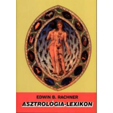 Edwin B. Rachner Asztrológia-lexikon ezotéria