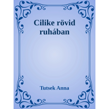 Efficenter Kft. Cilike rövid ruhában szépirodalom
