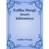 Efficenter Kft. Kaffka Margit összes költeménye