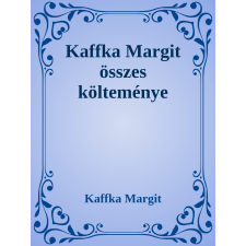 Efficenter Kft. Kaffka Margit összes költeménye szépirodalom