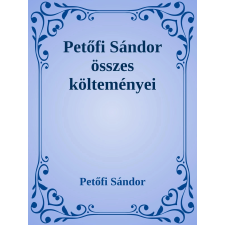Efficenter Kft. Petőfi Sándor összes költeményei szépirodalom