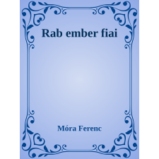 Efficenter Kft. Rab ember fiai szépirodalom