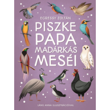 Egressy Zoltán - Piszke papa madárkás meséi gyermek- és ifjúsági könyv
