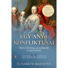 Egy anya konfliktusai - Mária Terézia, az uralkodó és gyermekei történelem