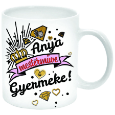 Egy Anya mesterműve a gyermeke... Bögre (feliratozható) bögrék, csészék