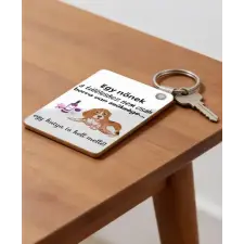  Egy nőnek a túléléshez Kutyus kell kulcstartó