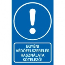 egyéb EGYÉNI VÉDŐFELSZERELÉS HASZNÁLATA KÖTELEZŐ!, PVC 1 mm, 160x250 információs címke