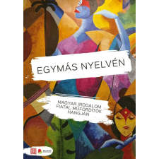  Egymás nyelvén - Magyar irodalom fiatal műfordítók hangján regény