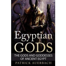  Egyptian Gods: The Gods and Goddesses of Ancient Egypt – Patrick Auerbach idegen nyelvű könyv
