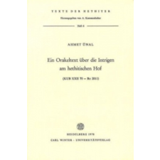  Ein Orakeltext über die Intrigen am hethitischen Hof – Ahmet Ünal idegen nyelvű könyv