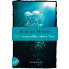 Ein vernunftbegabtes Tier – Robert Merle,Eduard Zak idegen nyelvű könyv
