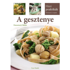 Eisenstock Ildikó EISENSTOCK ILDIKÓ - A GESZTENYE - HÁZI PRAKTIKÁK, NÖVÉNYEK ÉS RECEPTEK ajándékkönyv