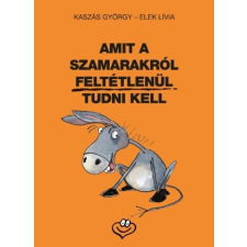 Elek Lívia - Amit a szamarakról feltétlenül tudni kell irodalom