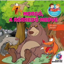 Elektra Könyvkiadó Morgó, a kérkedő medve és más mesék gyermek- és ifjúsági könyv