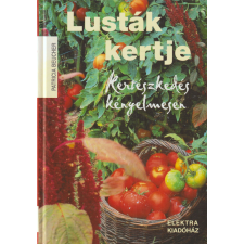 Elektra Lusták kertje - Kertészkedés kényelmesen antikvárium - használt könyv