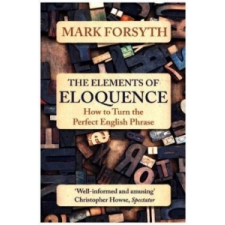  Elements of Eloquence – Mark Forsyth idegen nyelvű könyv