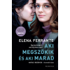 Elena Ferrante - Aki megszökik és aki marad