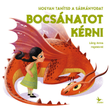 Eleonora Fornasari - Hogyan tanítsd a sárkányodat bocsánatot kérni gyermek- és ifjúsági könyv
