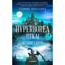 Éléonore Devillepoix Hyperborea titkai - Az erdő lánya (BK24-214722) irodalom