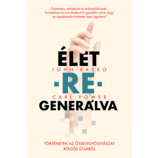  ÉLET-RE-GENERÁLVA - Történetek az őssejtgyógyászat rögös útjáról életmód, egészség