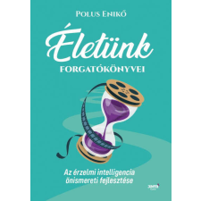  Életünk forgatókönyvei - Az érzelmi intelligencia önismereti fejlesztése életmód, egészség