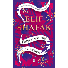Elif Shafak - Folyók vannak az égben regény