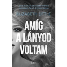  Elizabeth Little - Amíg A Lányod Voltam irodalom