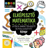  Elképesztő matematika - Játékos ismeretterjesztő és foglalkoztató könyv - Szórakoztató tények meg ami a lényeg