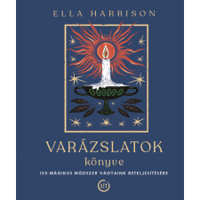 Ella Harrison - Varázslatok könyve -150 mágikus módszer vágyaink beteljesítésére életmód, egészség