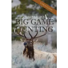  Elmer Keith's Big Game Hunting – ELMER KEITH idegen nyelvű könyv