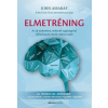  Elmetréning - Az új tudomány, melynek segítségével előhívhatod elméd rejtett erejét