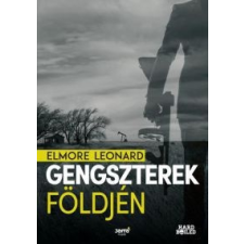 Elmore Leonard Gengszterek földjén regény